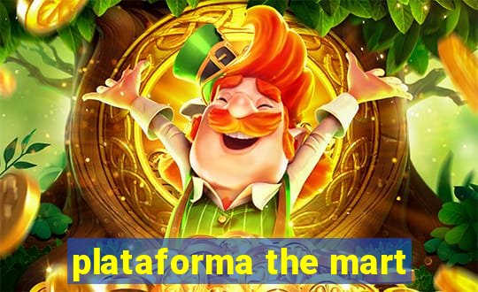 plataforma the mart